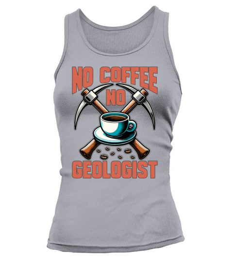 Geologist No Coffee No Rock Collector Coffee Lover Tank top Woman
