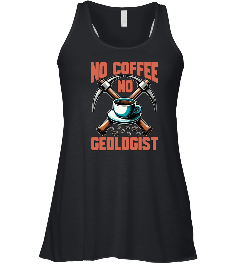 Geologist No Coffee No Rock Collector Coffee Lover Women's Flowy Tank Top