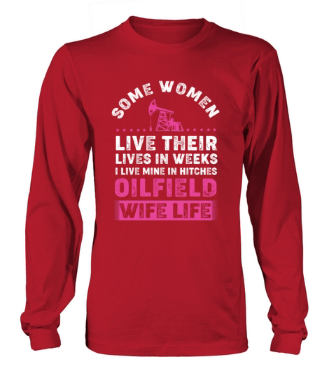 Vintage Oilfield Worker Oilfield Wife Life Long sleeved Unisex