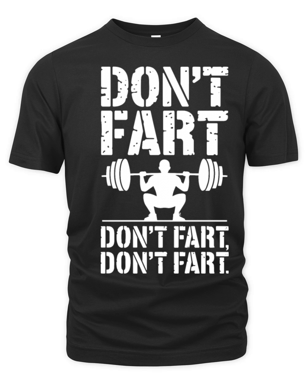 Dont Fart Funny Weightlifting Squat Gym Humor Organic Unisex T-shirt