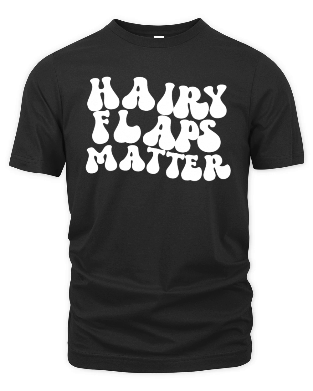 Hairy Flaps Matter Raunchy Womens Embarrassing Organic Unisex T-shirt