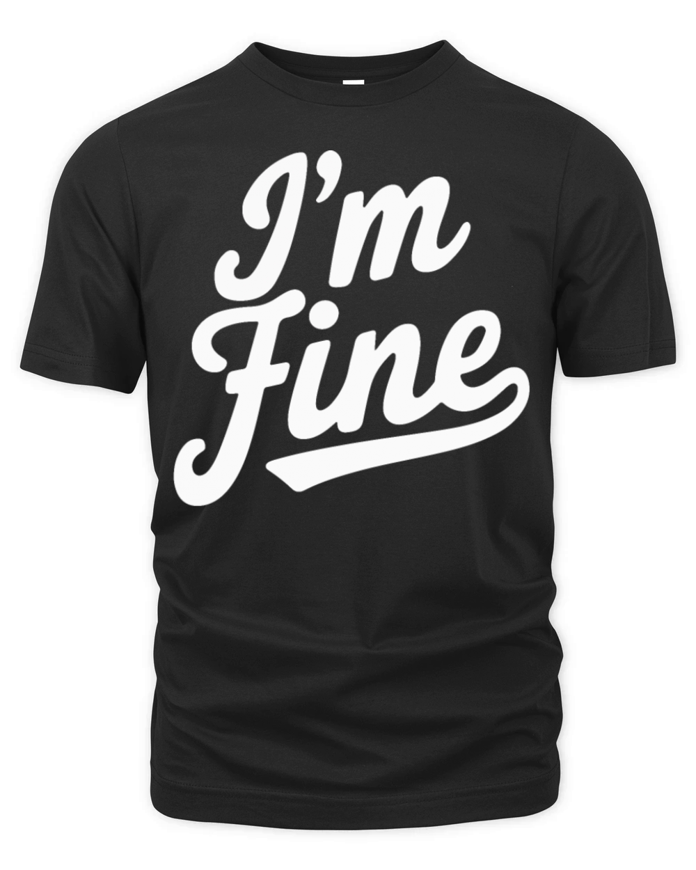 Im Fine Simple Funny Sarcastic Humor Statement Organic Unisex T-shirt