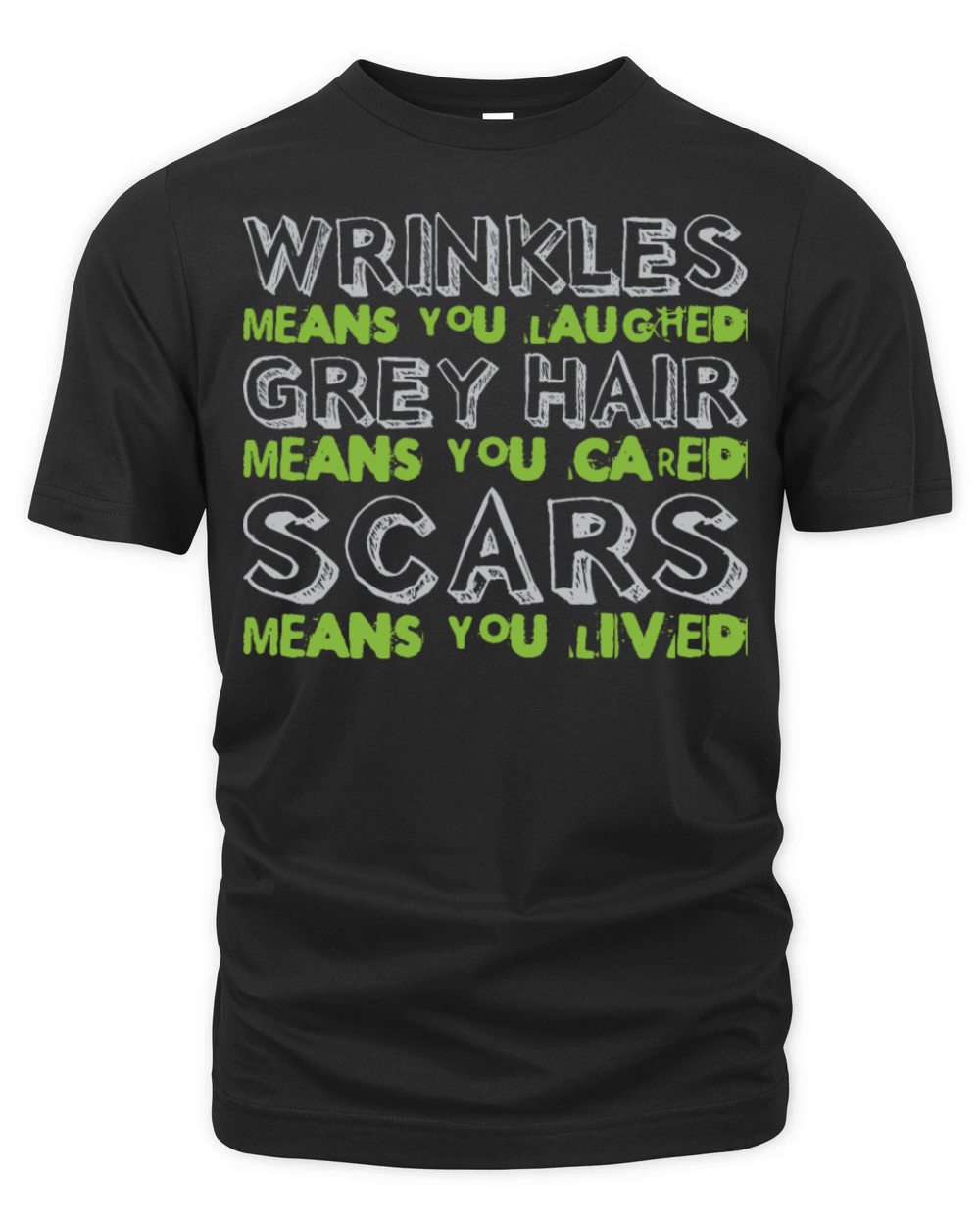 Wrinkles Grey Hair Scars Senior Citizen Quote Organic Unisex T-shirt