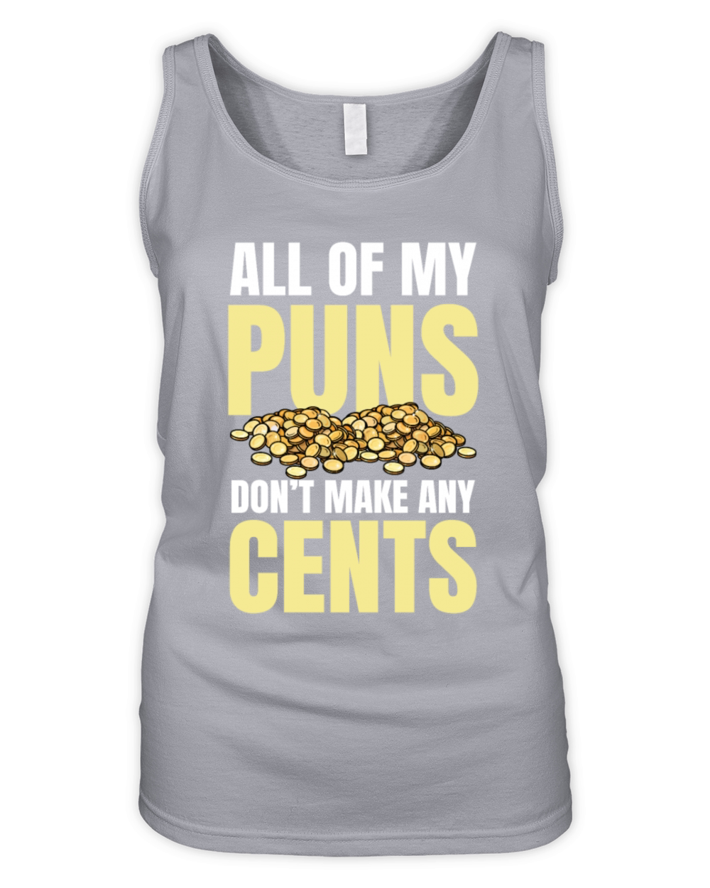 All Of My Puns Dont Make Any Cents for a Coin Organic Women's Tank Top