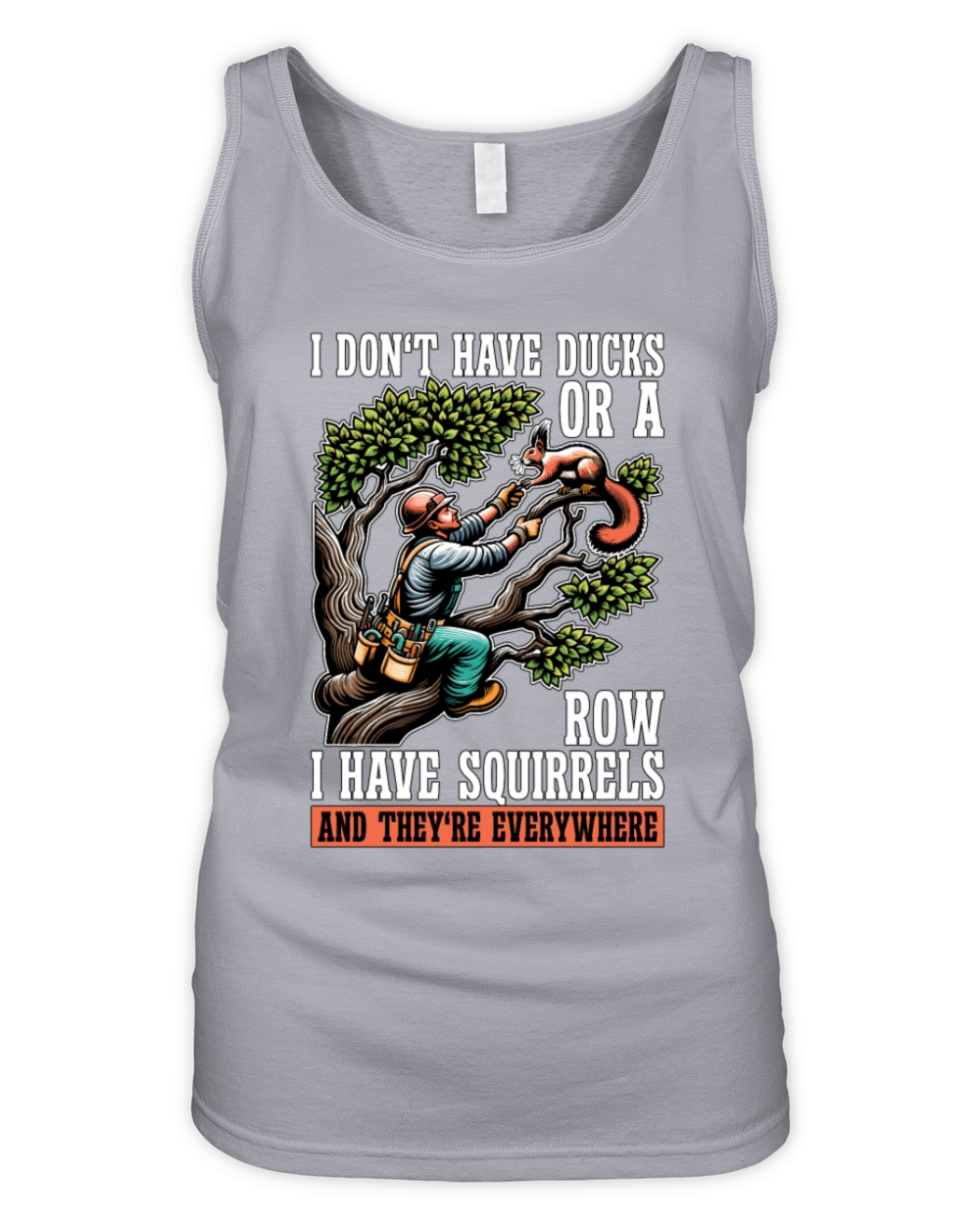 Logging I Dont Have Ducks Or A Row Tree Climber Organic Women's Tank Top