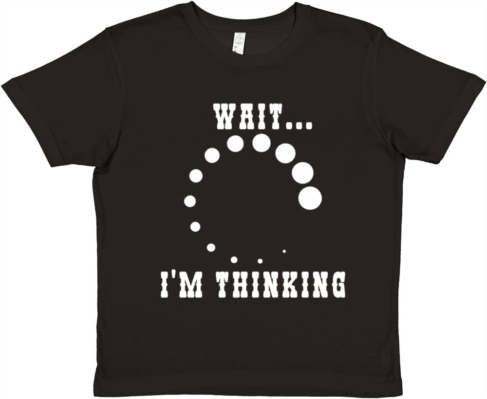 Wait Im Thinking Buffering Processing Loading Premium Kids Crewneck T-shirt