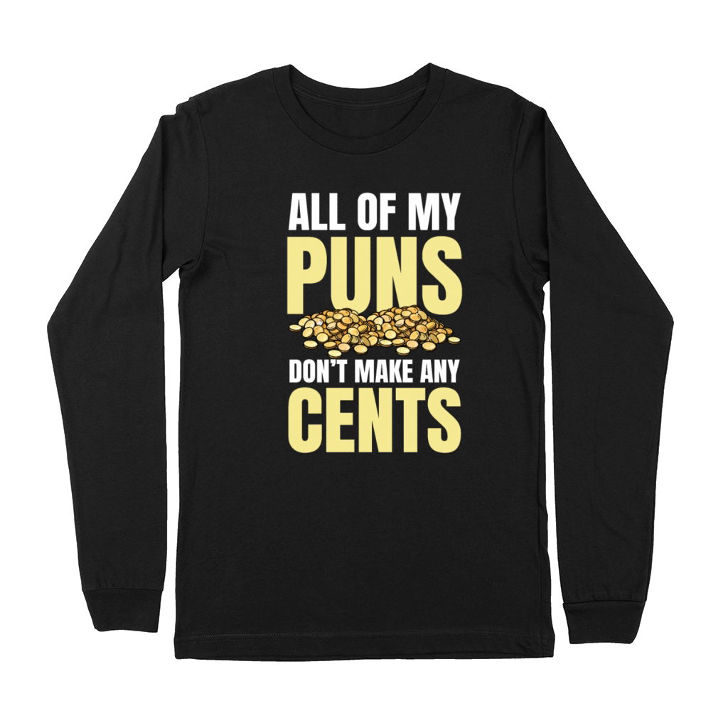All Of My Puns Dont Make Any Cents for a Coin Premium Long Sleeve