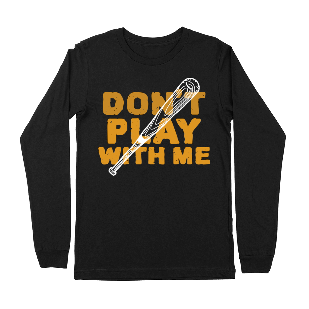 Dont Play With Me Premium Long Sleeve