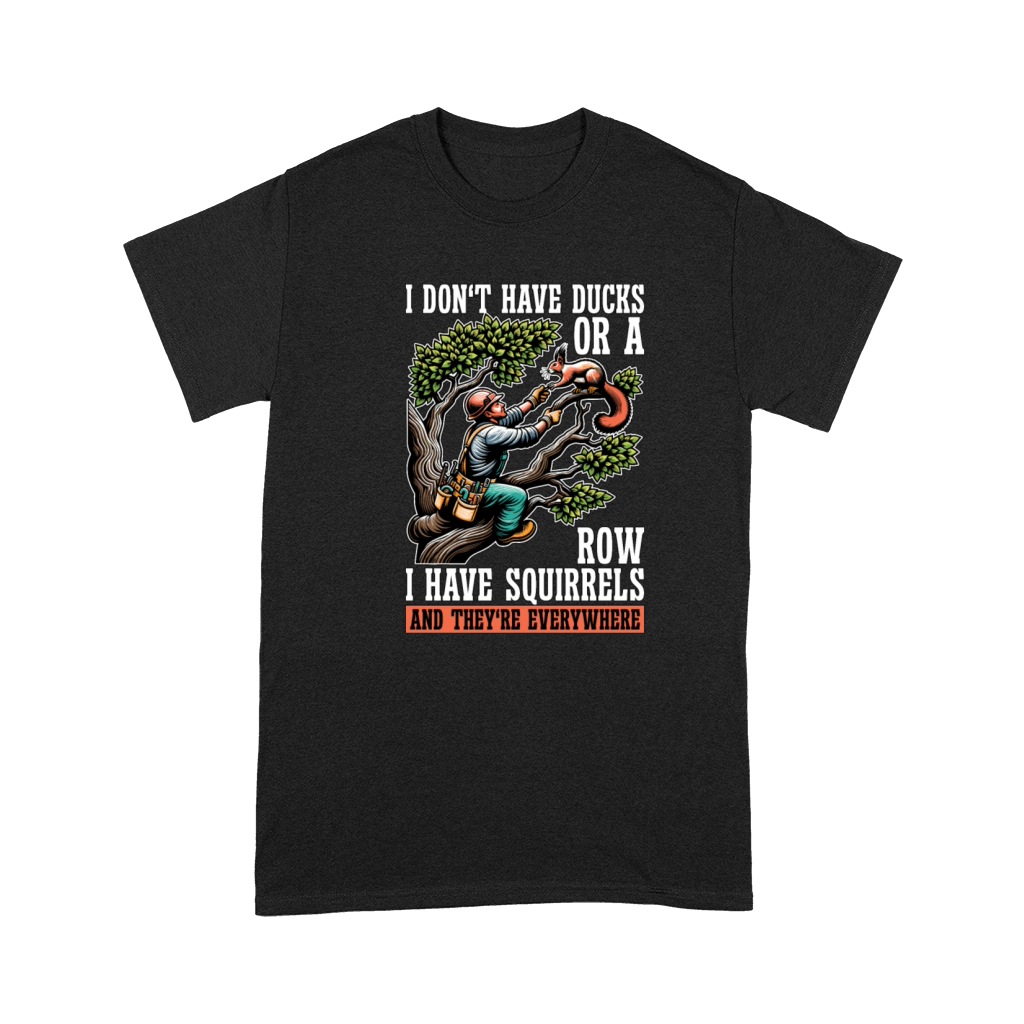 Logging I Dont Have Ducks Or A Row Tree Climber Premium T-shirt