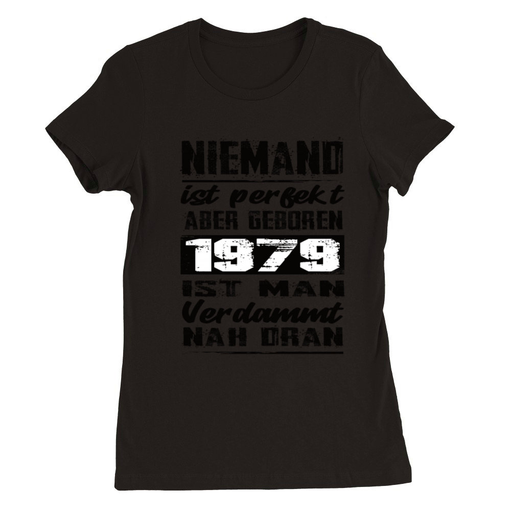 Nobody Is Perfect But Born 1979 Birthday Premium Womens Crewneck T-shirt