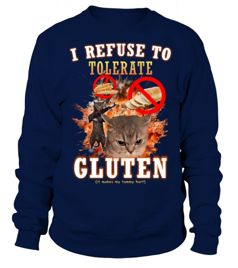 I Refuse to Tolerate Gluten Funny Cat Meme Gifts Sweatshirt Unisex