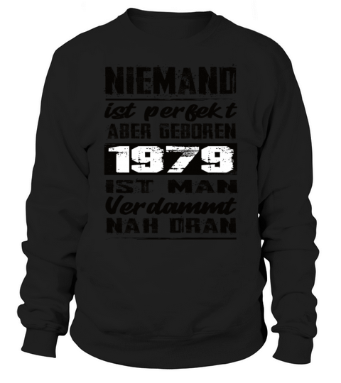 Nobody Is Perfect But Born 1979 Birthday Sweatshirt Unisex