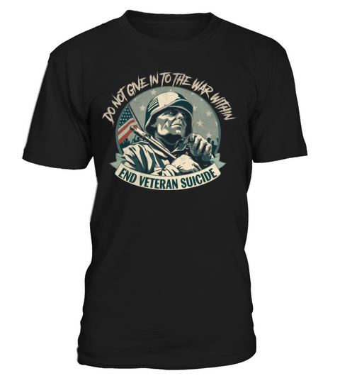 Do Not Give In To The War Within End Veteran Suici T-Shirt Unisex