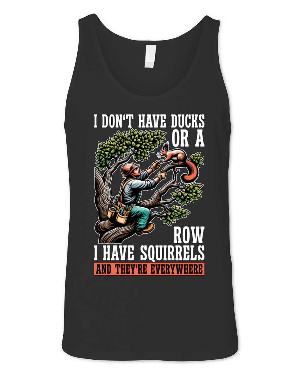 Logging I Dont Have Ducks Or A Row Tree Climber Unisex Jersey Tank