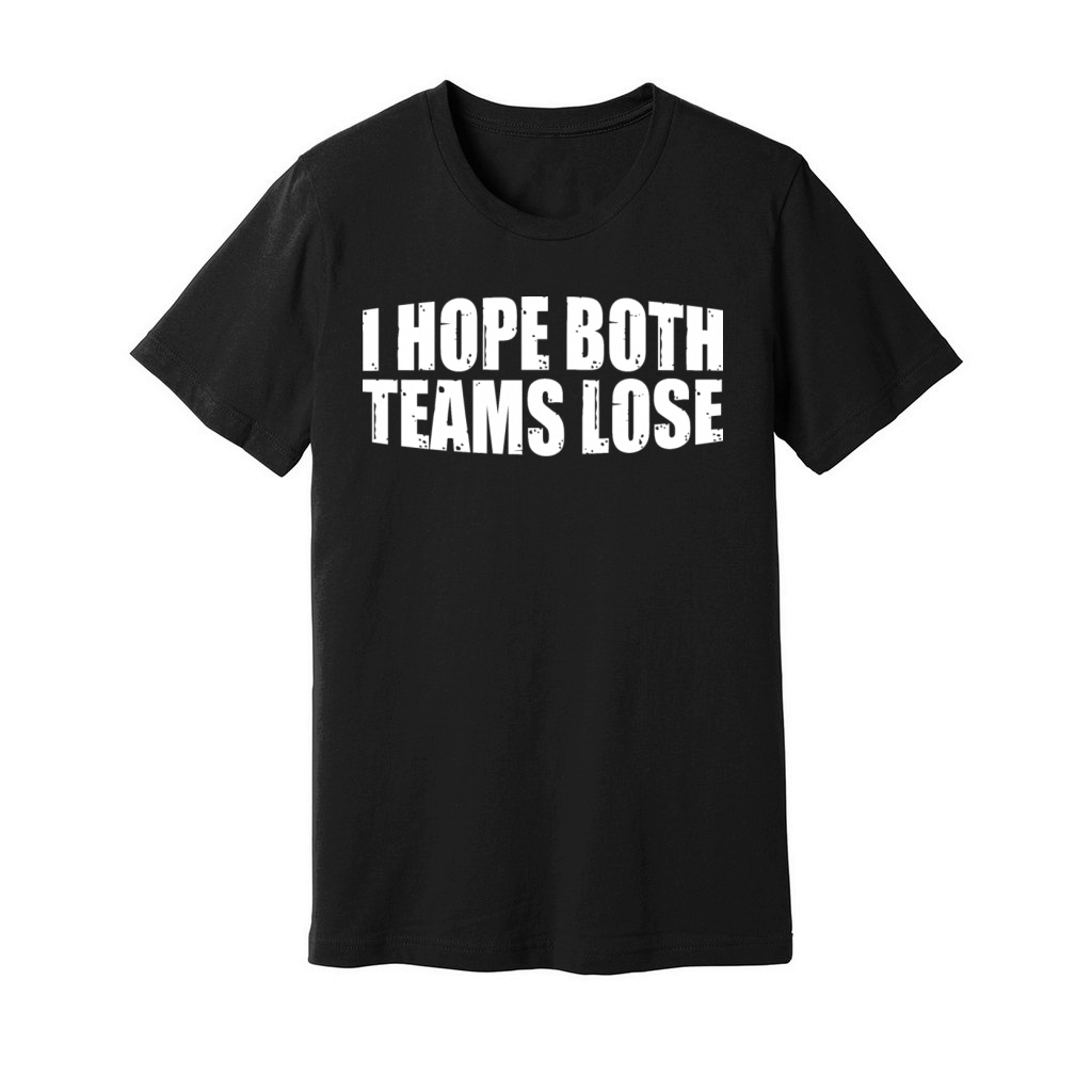 I Hope Both Teams Lose 8 Unisex Jersey Tee