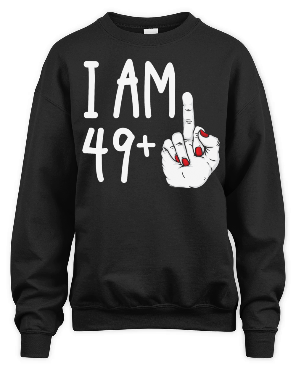 I Am 49 Plus 1 Middle Finger Funny 50th Birthday Unisex Premium Crewneck Sweatshirt