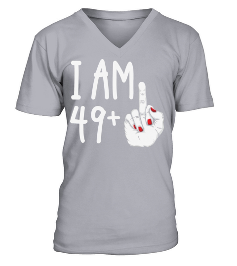 I Am 49 Plus 1 Middle Finger Funny 50th Birthday V-Neck T-shirt