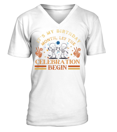 Its My Birthday Month Let The Celebration Begin V-Neck T-shirt