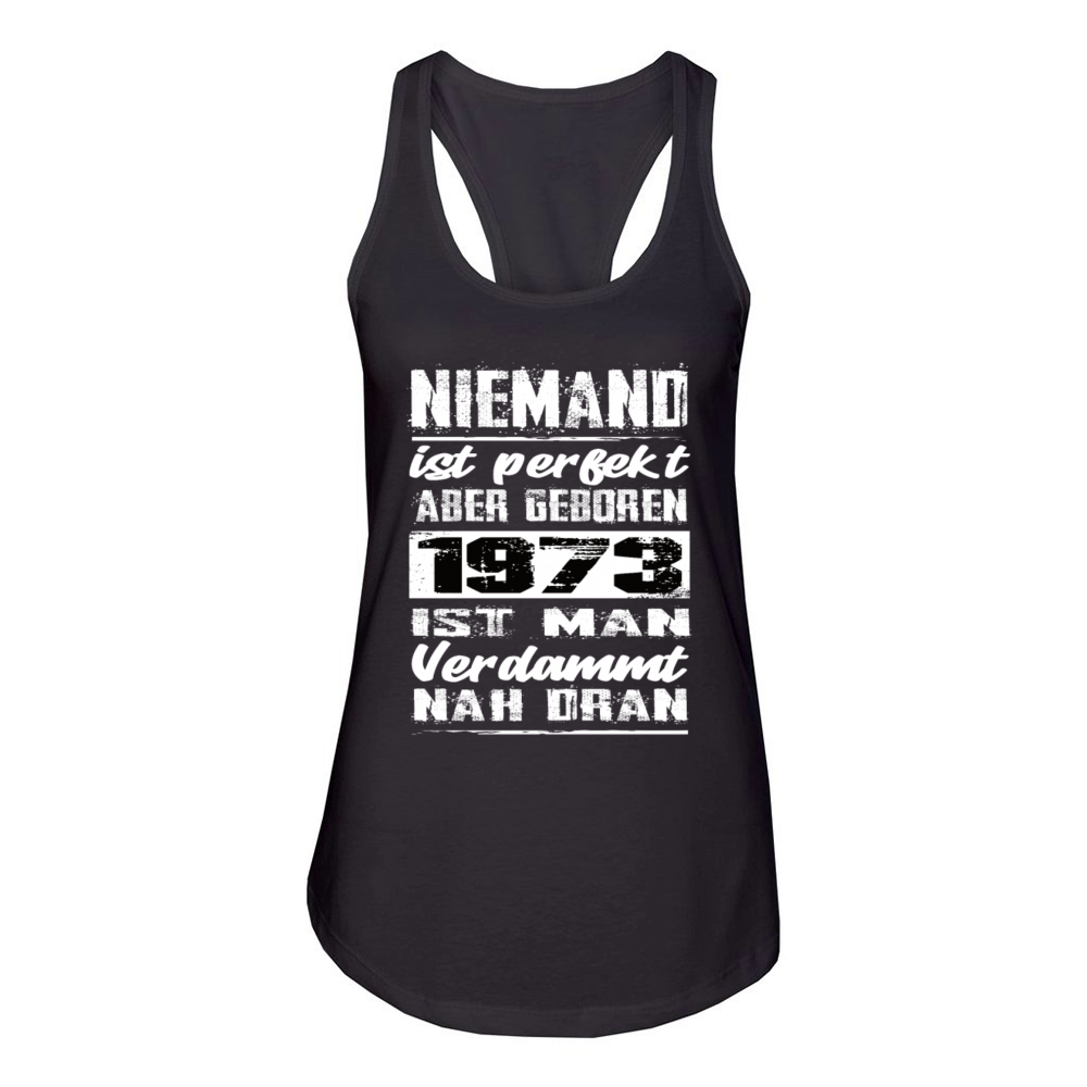 Nobody Is Perfect But Born 1973 Birthday Women's Racerback Tank