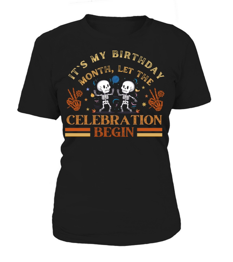 Its My Birthday Month Let The Celebration Begin Women's T-Shirt