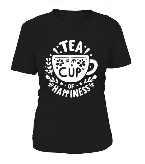 Tea is My Cup of Happiness Women's T-Shirt