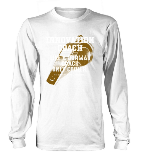Innovation Coach Like a Normal Coach Innovator Fun Long sleeved Unisex