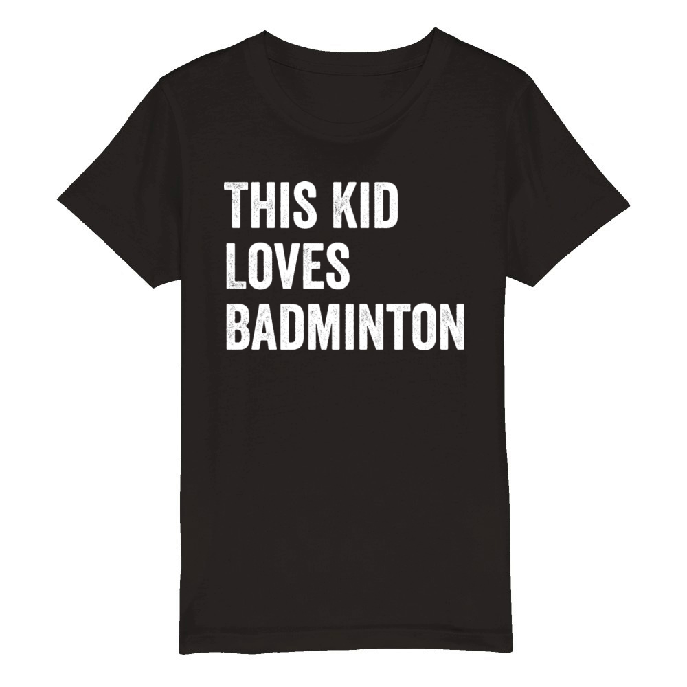 This Kid Loves Badminton Lover Organic Kids Crewneck T-shirt