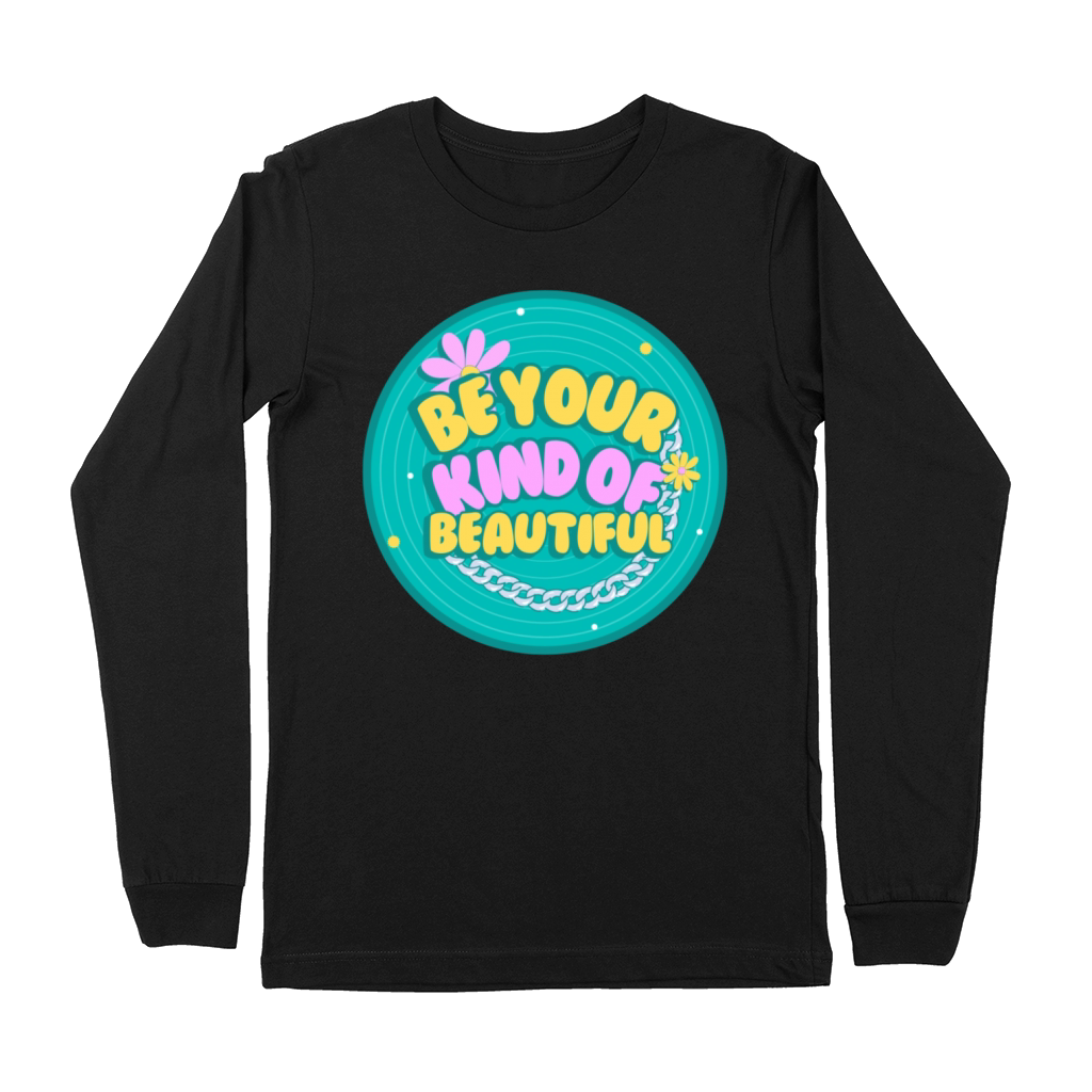 Be Your Kind Of Beautiful Premium Long Sleeve