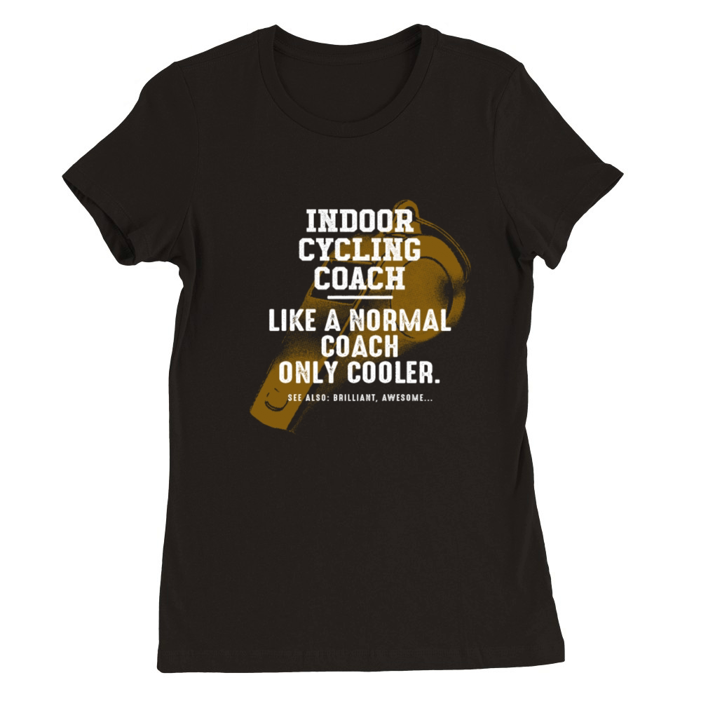 Indoor Cycling Coach Like a Normal Coach Indoor Bi Premium Womens Crewneck T-shirt
