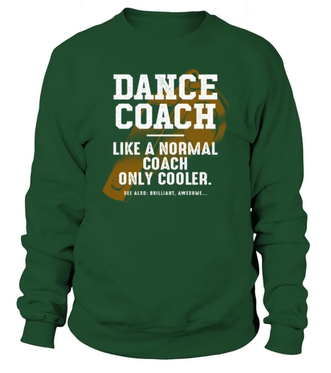 Dance Coach Like a Normal Coach Dancer Funny Sweatshirt Unisex