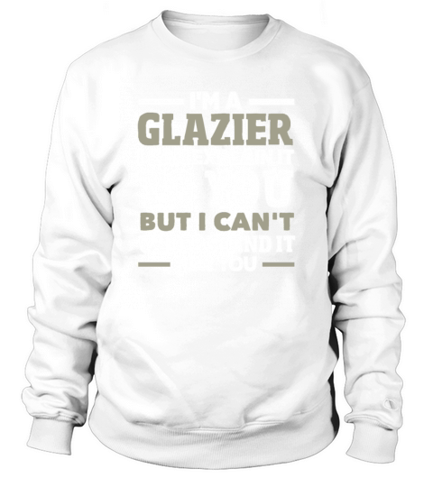 Funny Glazier Gift Sweatshirt Unisex