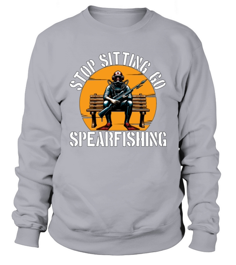 Spearfishing Stop Sitting Go Snorkeling Freedive Sweatshirt Unisex