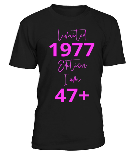47th Birthday girl for Women Ladies old T-Shirt Unisex