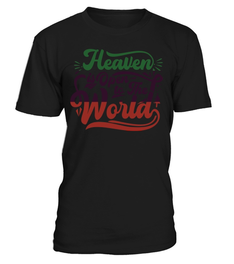 Heaven Is Open To The World T-Shirt Unisex
