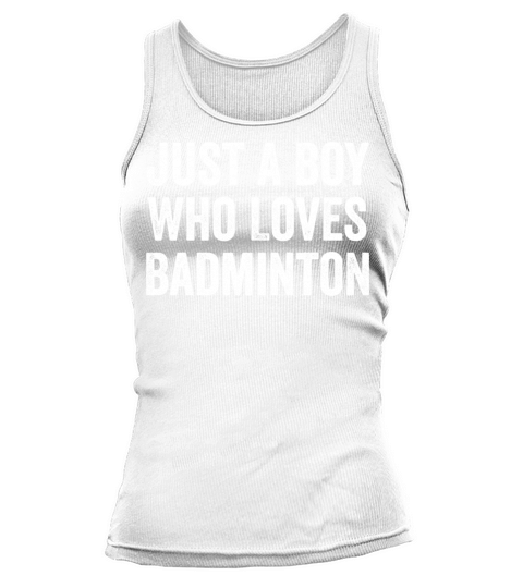 Just a Boy Who Loves Badminton Player Tank top Woman