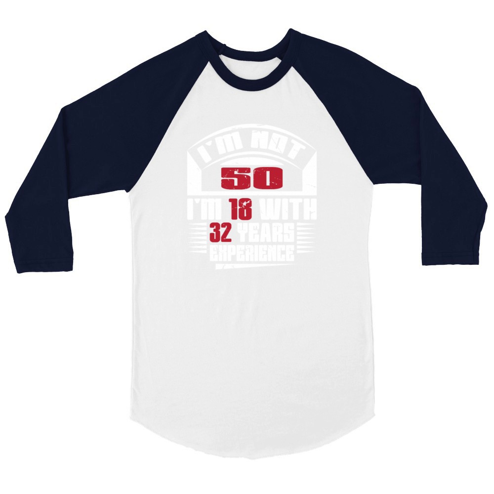 Im not 50 Im 18 with 32 years experience Unisex ¾ sleeve Raglan T-shirt