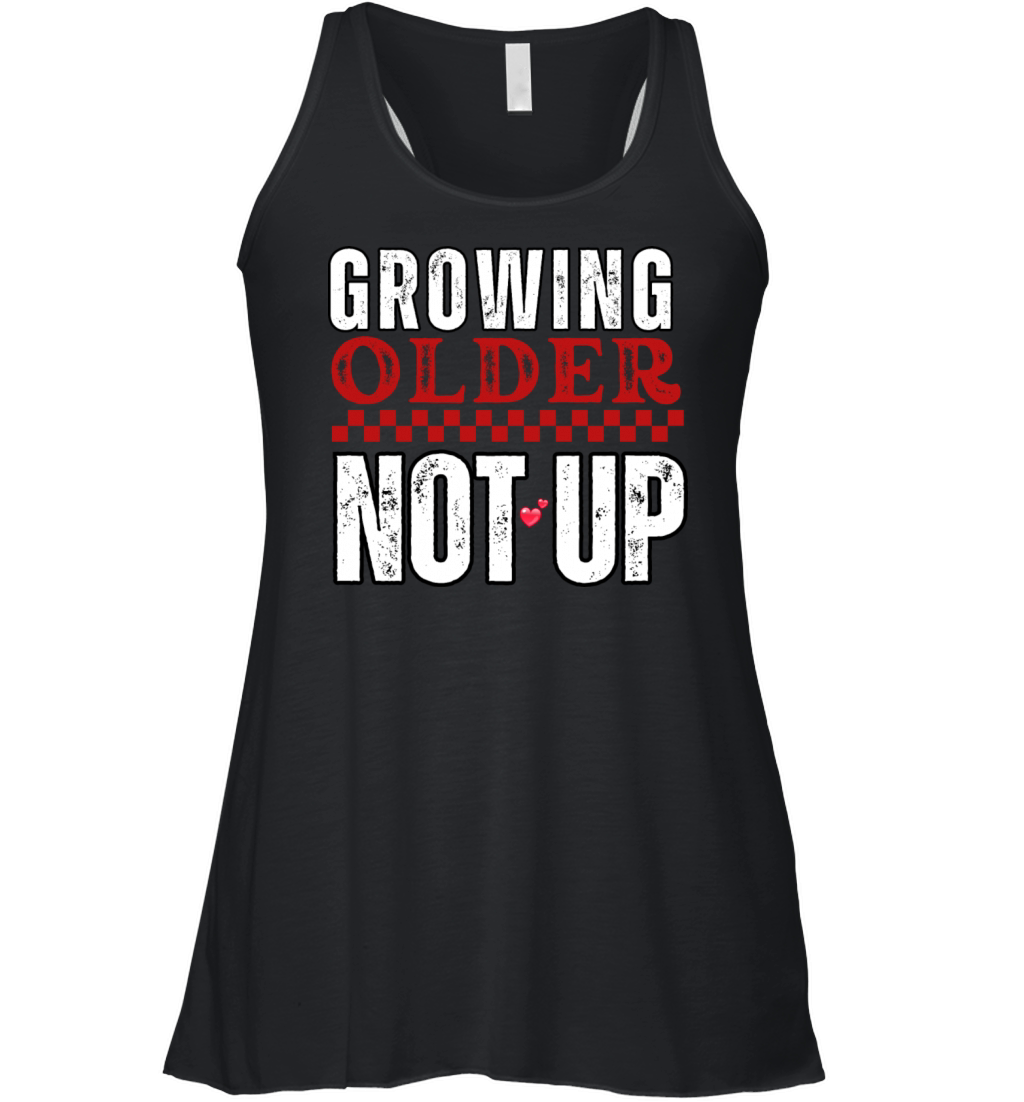 Growing Older Not Up Unisex Birthday Design Women's Flowy Tank Top