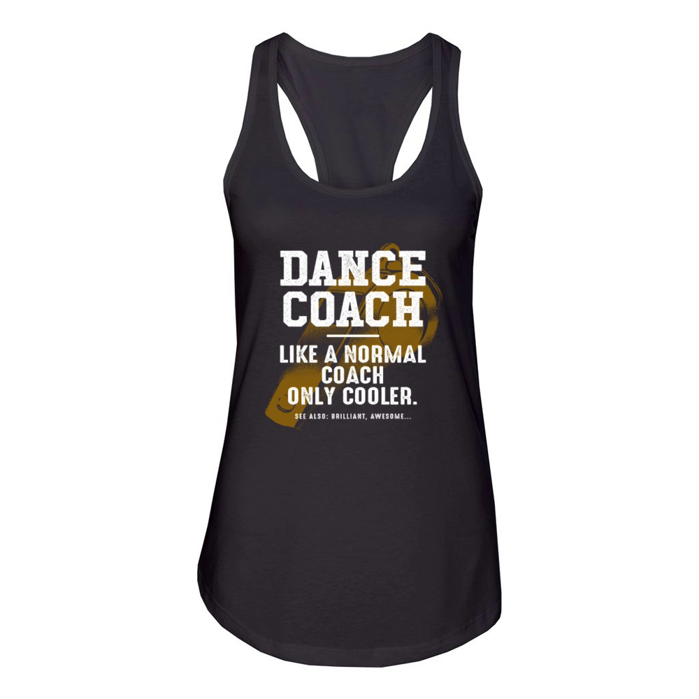 Dance Coach Like a Normal Coach Dancer Funny Women's Racerback Tank