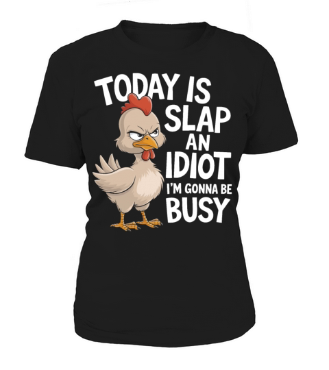 Today Is Slap An Idiot Day I m Gonna Be Busy Funny Women's T-Shirt