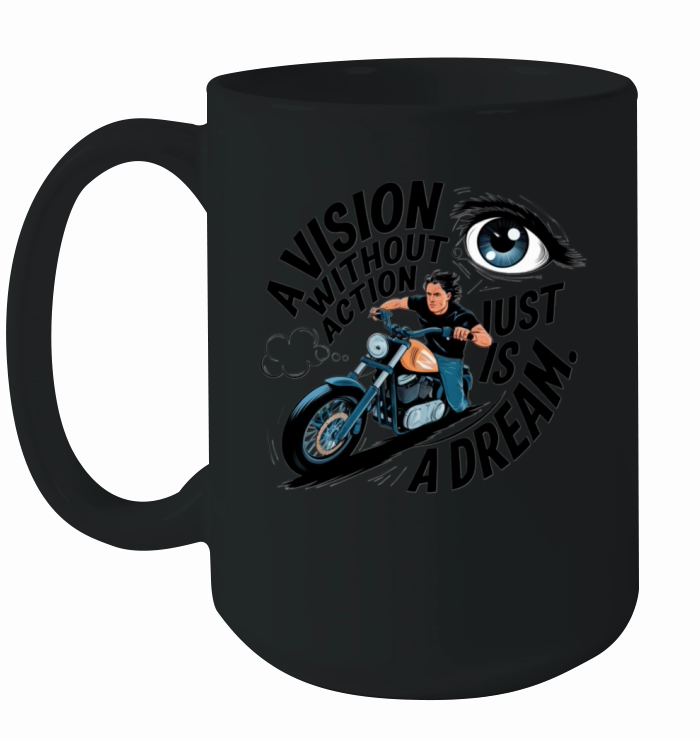 A Vision Without Action is just a Dream Ceramic Mug