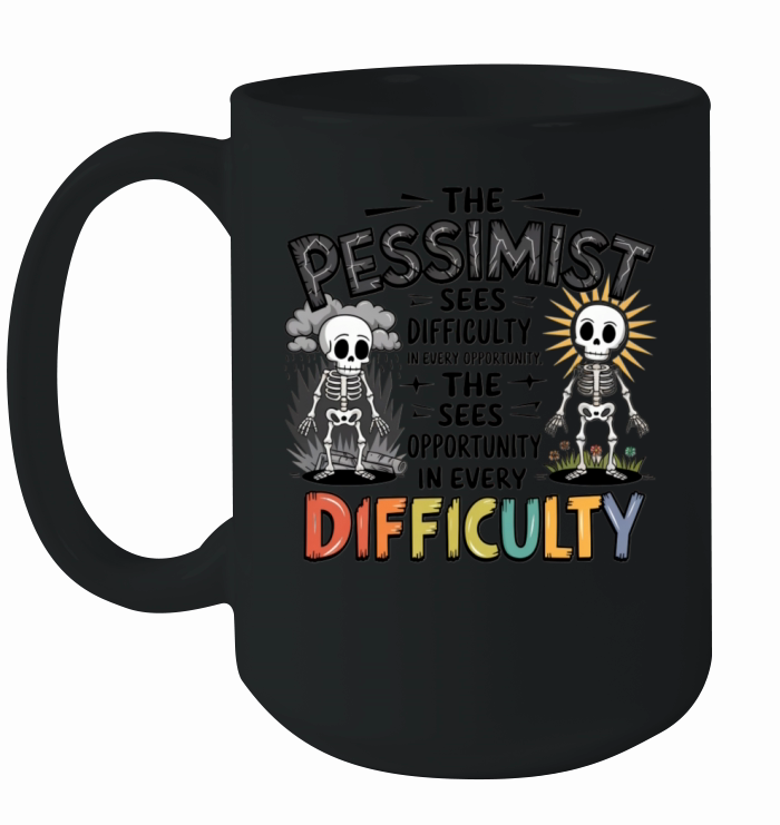 The pessimist sees difficulty in every opportunity Ceramic Mug