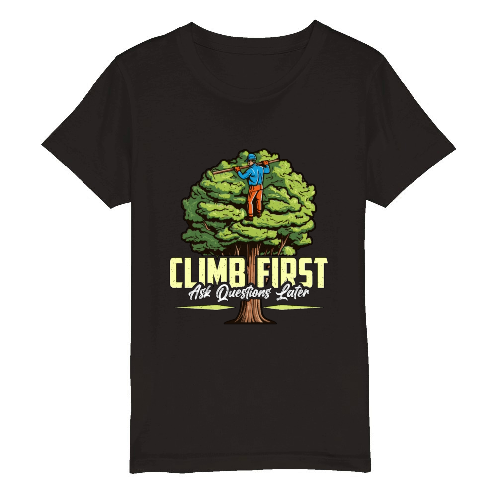 Arborist Climb First Ask Questions Tree Climber Organic Kids Crewneck T-shirt