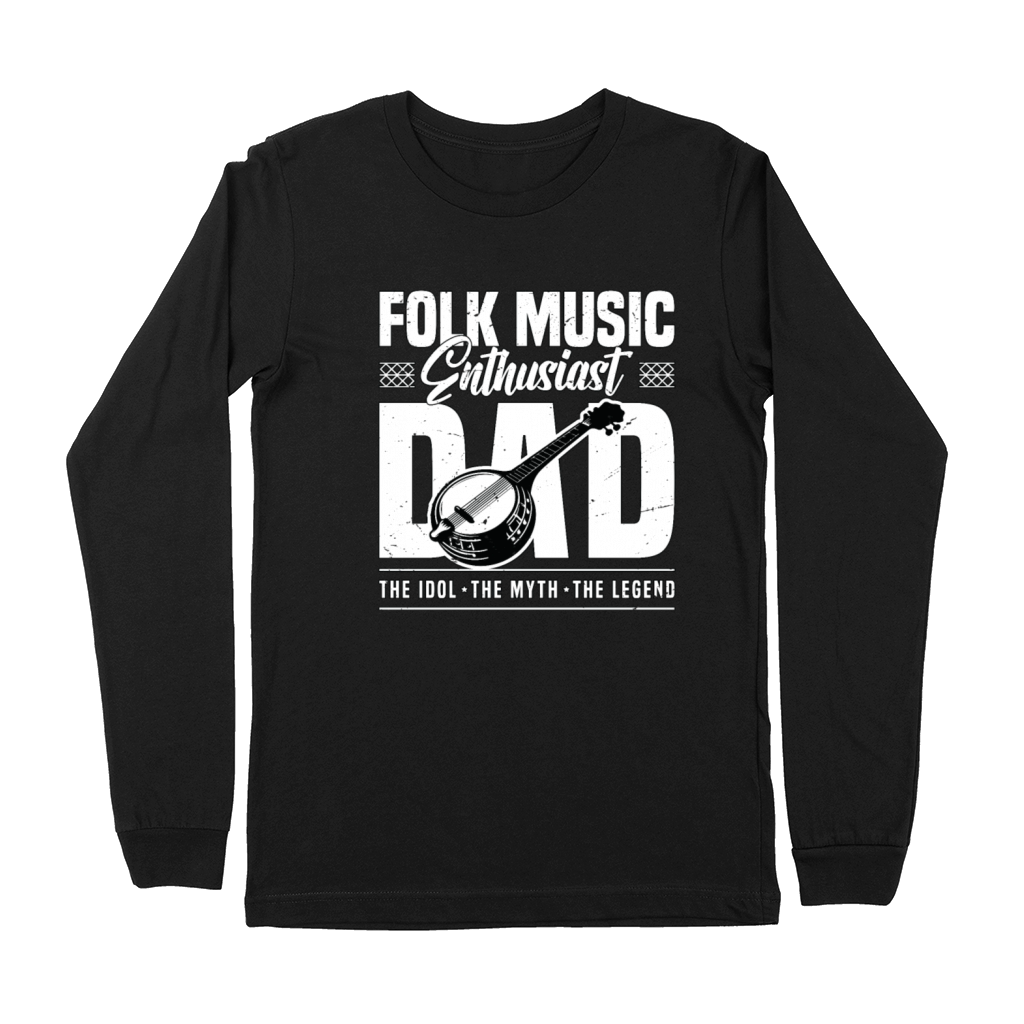 Folk Music Enthusiast Dad The Idol The Musician Premium Long Sleeve