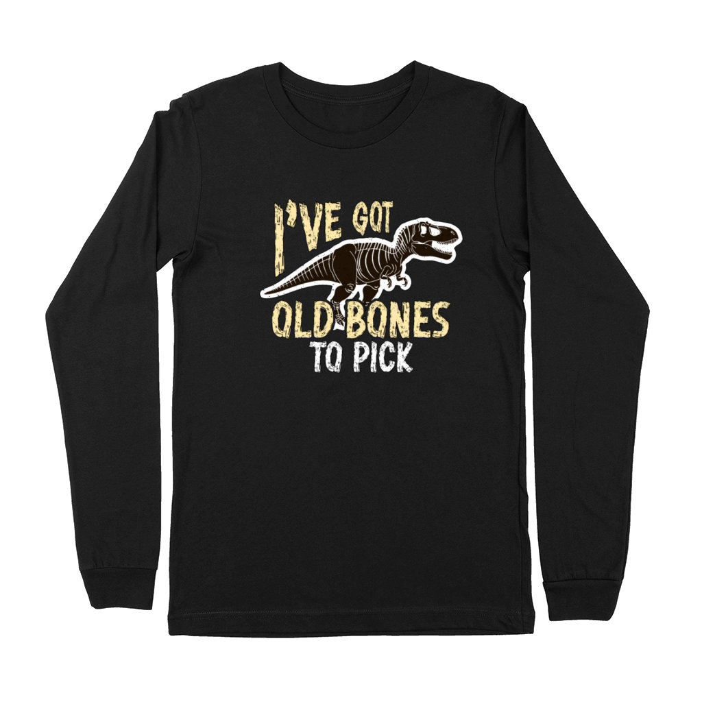Paleontology Ive Got Old Bones To Pick Geologist Premium Long Sleeve