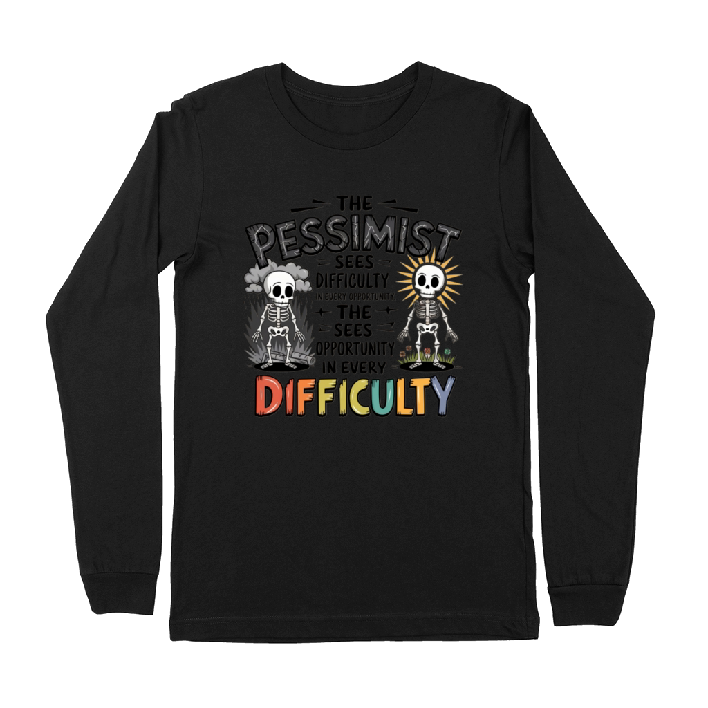The pessimist sees difficulty in every opportunity Premium Long Sleeve