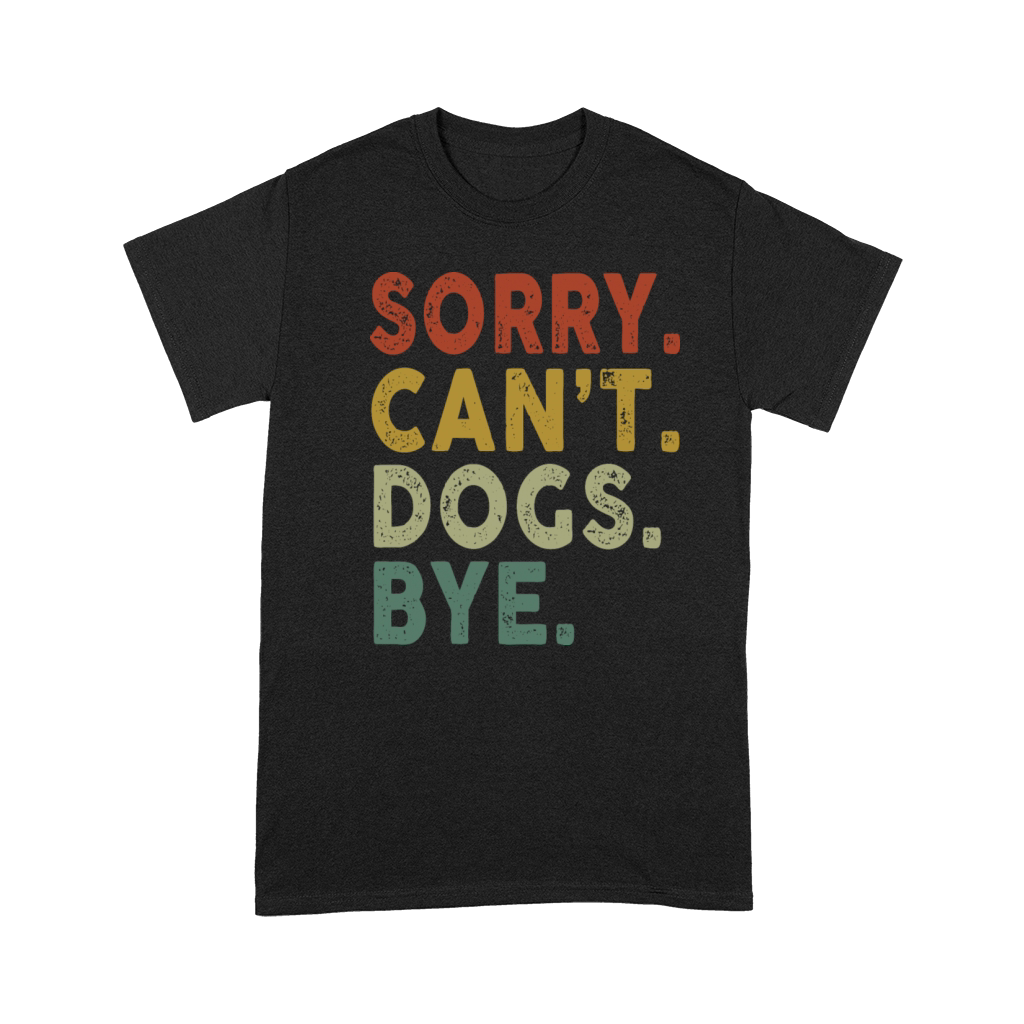 Retro Vintage Sorry Cant Dogs Bye Premium T-shirt