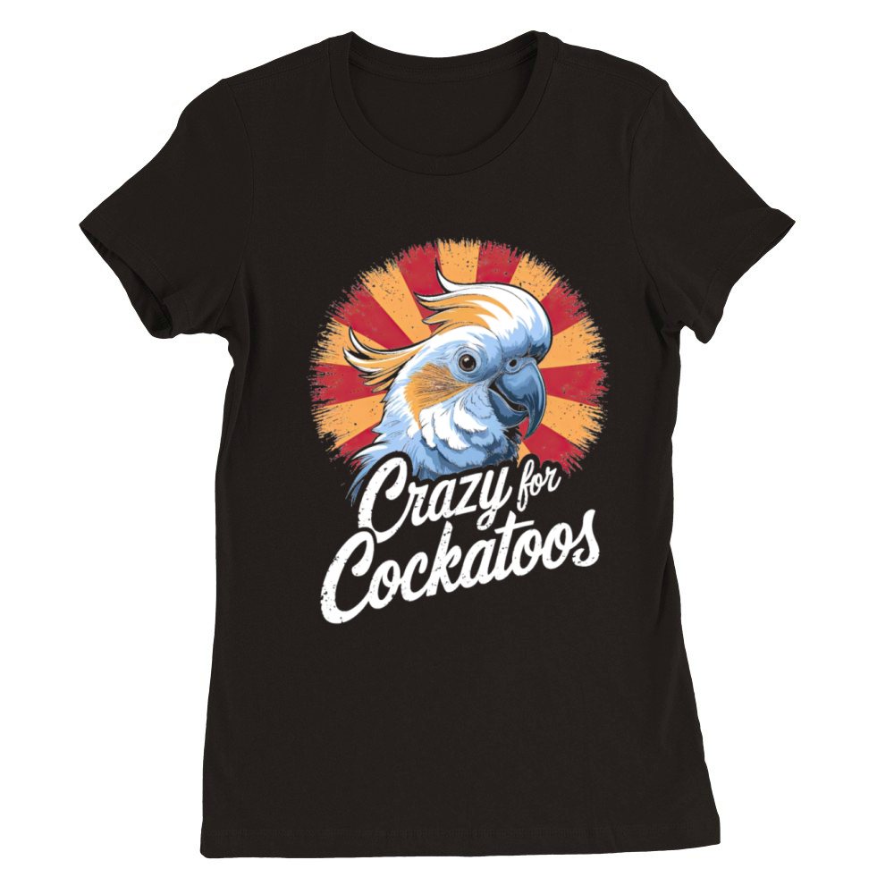 Crazy For Cockatoos Vintage Bird Lovers Premium Womens Crewneck T-shirt