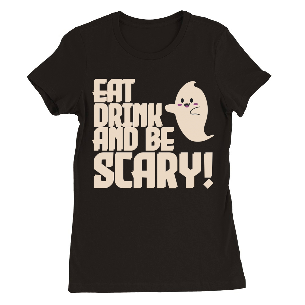 Eat drink and be scary spooky Halloween ghost Premium Womens Crewneck T-shirt