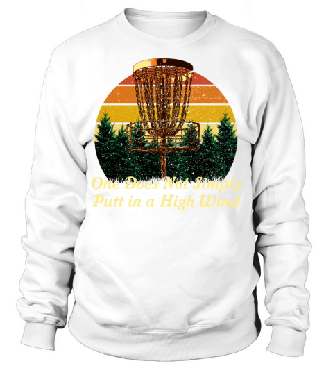 One Does Not Putt in High Wind Disc Golf Sayings G Sweatshirt Unisex
