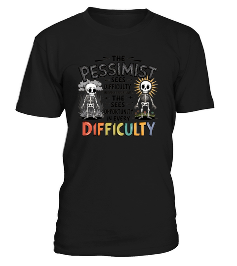The pessimist sees difficulty in every opportunity T-Shirt Unisex